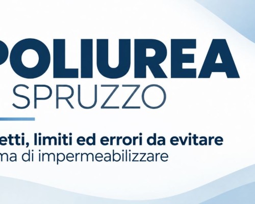 Poliurea: difetti e limiti da conoscere prima della posa